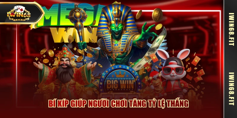 Bí kíp giúp người chơi tăng tỷ lệ thắng