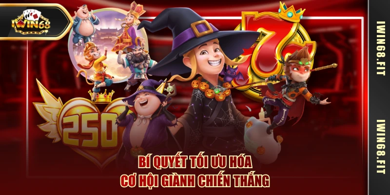 Bí quyết tối ưu hóa cơ hội giành chiến thắng