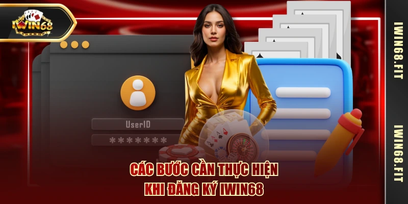 Các bước cần thực hiện khi đăng ký IWIN68