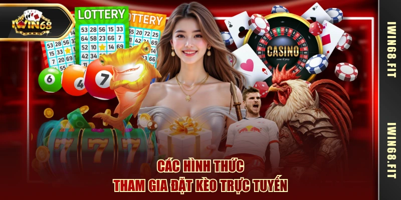 Các hình thức tham gia đặt kèo trực tuyến