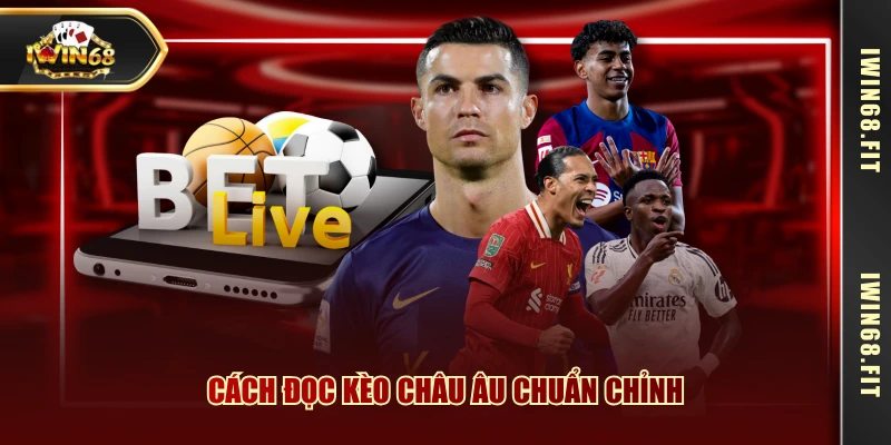 Cách đọc kèo châu Âu chuẩn chỉnh