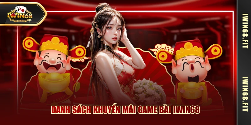 Danh sách khuyến mãi game bài IWIN68