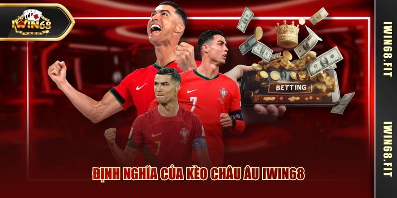 Định nghĩa của kèo châu Âu IWIN68
