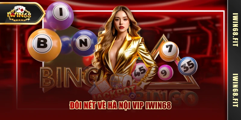 Đôi nét vè Hà Nội Vip IWIN68