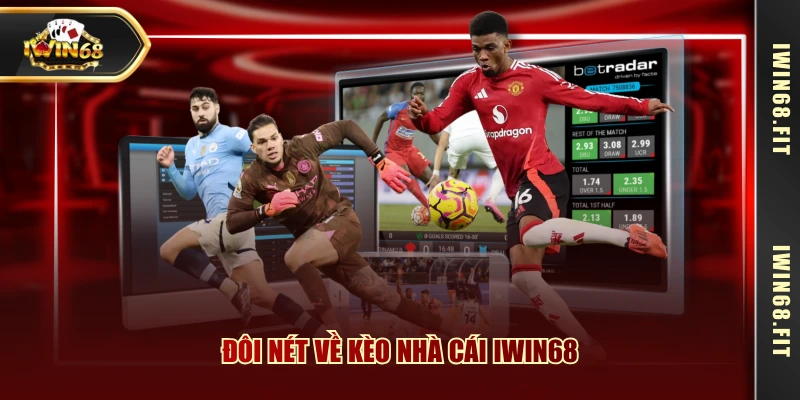 Đôi nét về kèo nhà cái IWIN68