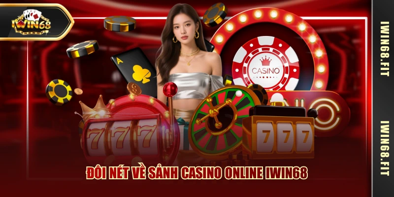 Đôi nét về sảnh casino online IWIN68 