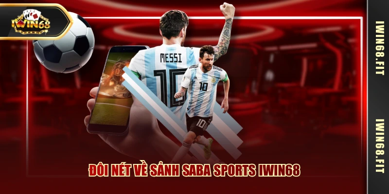 Đôi nét về sảnh Saba Sports IWIN68