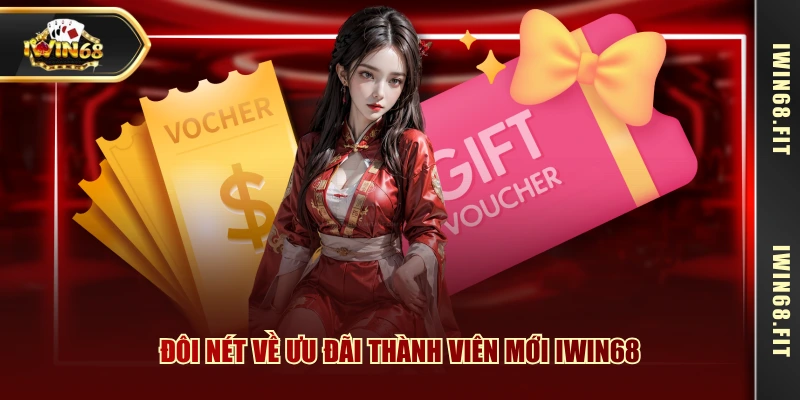 Đôi nét về ưu đãi thành viên mới IWIN68