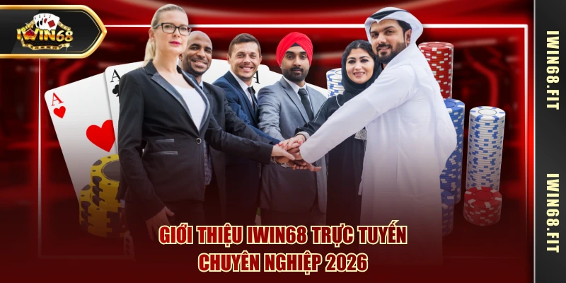 Giới thiệu IWIN68 trực tuyến chuyên nghiệp 2026