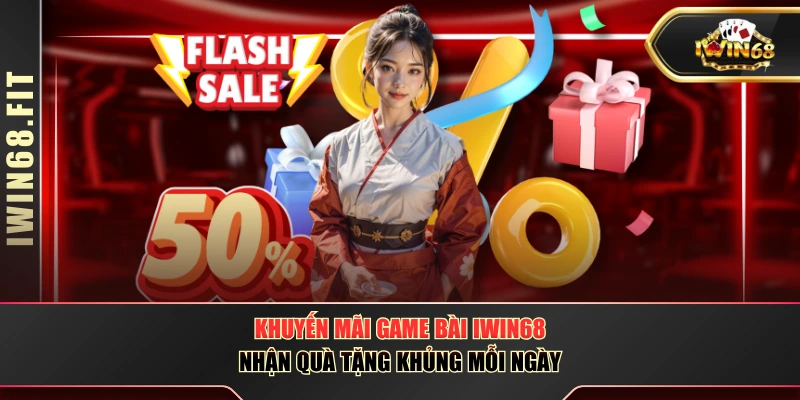 Khuyến Mãi Game Bài IWIN68 - Nhận Quà Tặng Khủng Mỗi Ngày