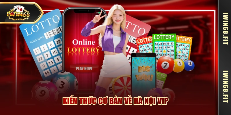 Kiến thức cơ bản về Hà Nội Vip
