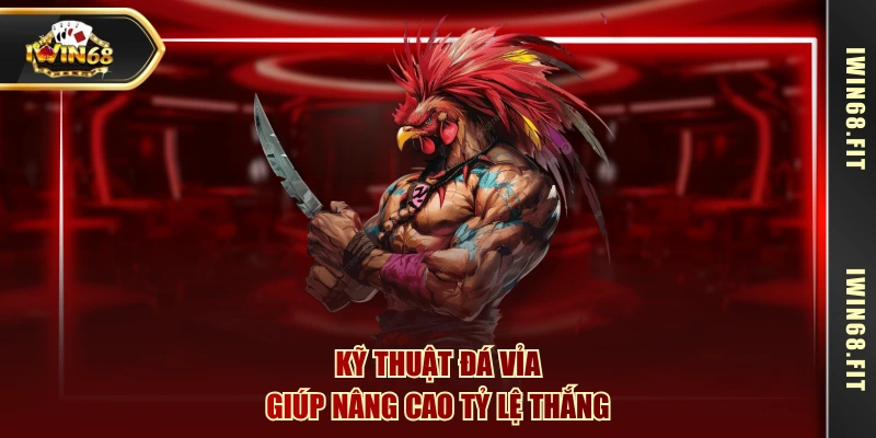 Kỹ thuật đá vỉa giúp nâng cao tỷ lệ thắng