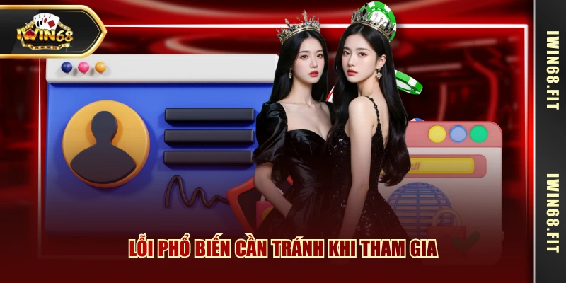 Lỗi phổ biến cần tránh khi tham gia
