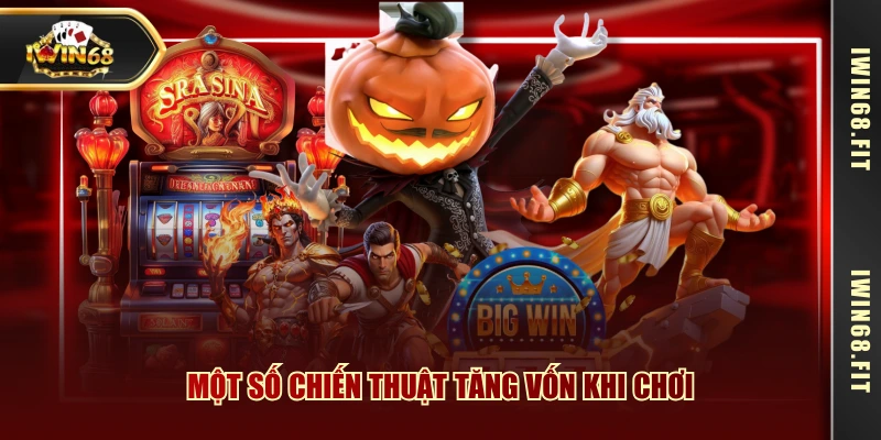 Một số chiến thuật tăng vốn khi chơi