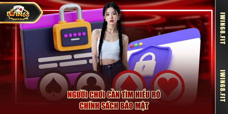 Người chơi cần tìm hiểu rõ chính sách bảo mật