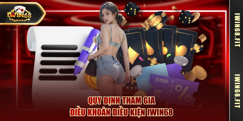 Quy định tham gia điều khoản điều kiện IWIN68