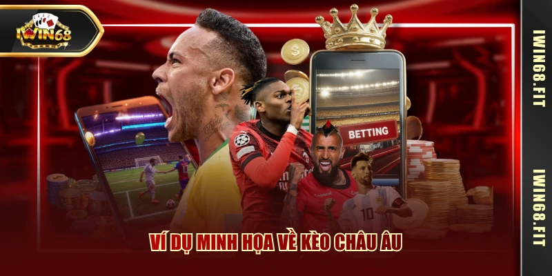 Ví dụ minh họa về kèo châu Âu